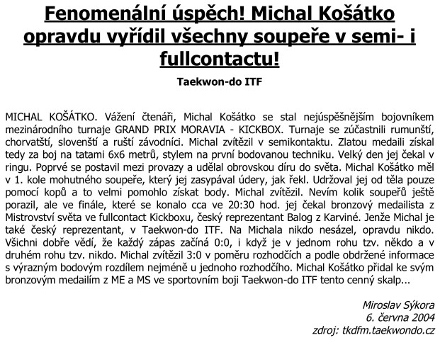 Fenomenální úspěch! Michal Košátko pravdu vyřídil všechny suopeře v semi- i fullcontactu! (Czech Republic, June 2004)